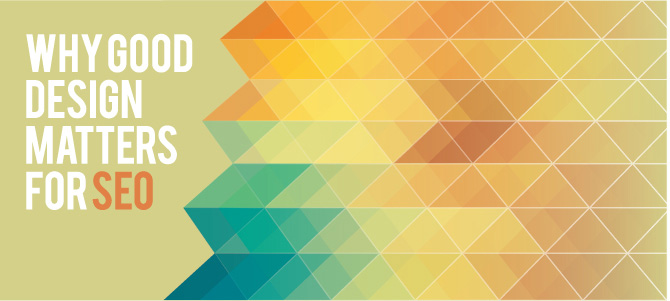 WHY GOOD DESIGN MATTERS FOR SEO